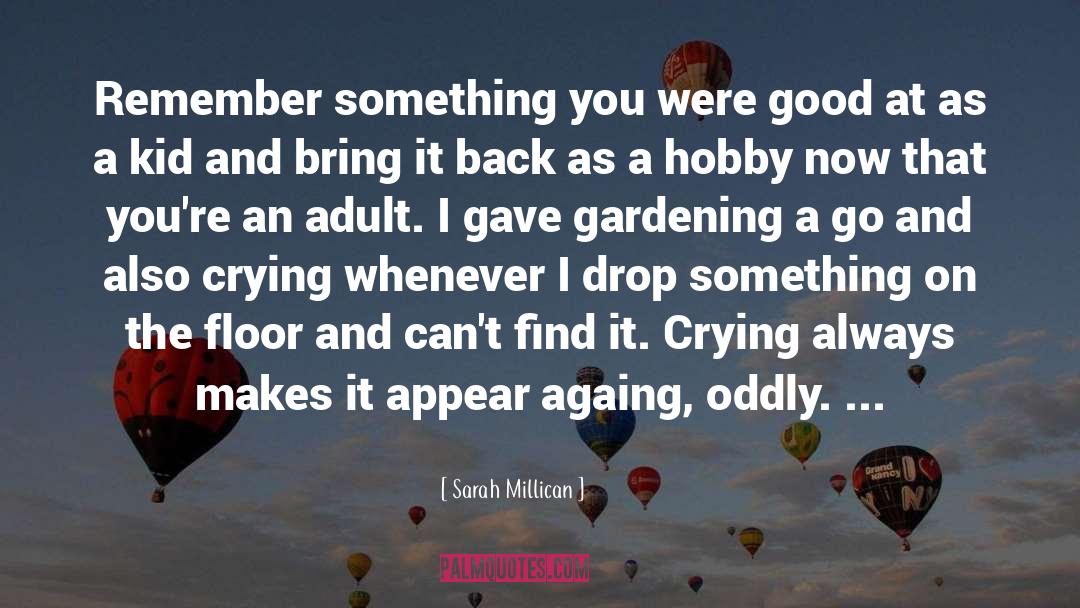 Gardening quotes by Sarah Millican