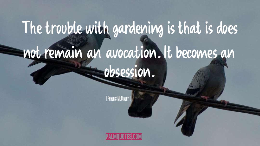 Gardening quotes by Phyllis McGinley