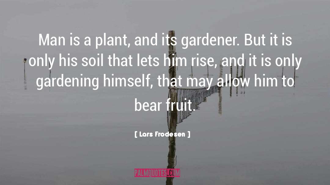Gardening quotes by Lars Frodesen