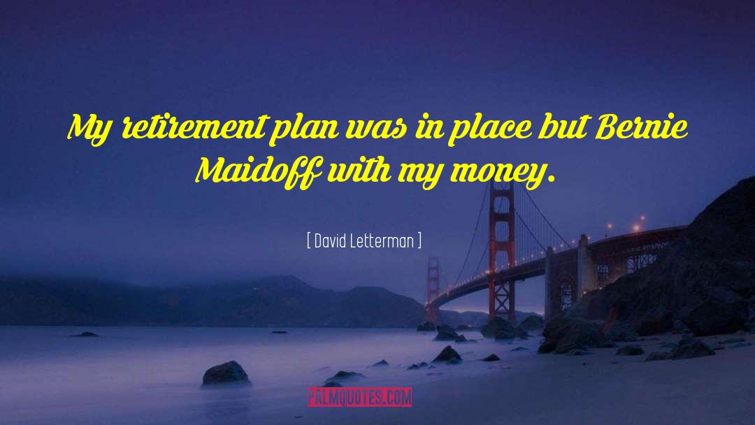 Gardening Retirement quotes by David Letterman