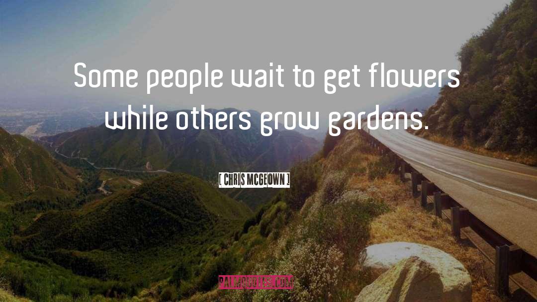 Gardens quotes by Chris McGeown