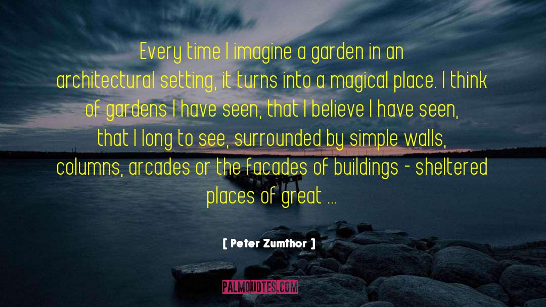 Gardens quotes by Peter Zumthor