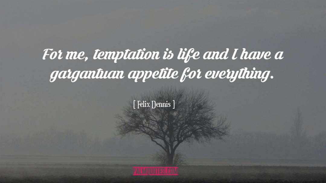 Gargantuan quotes by Felix Dennis