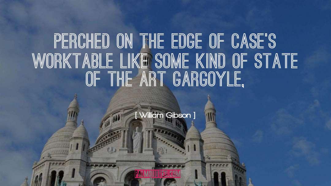 Gargoyle quotes by William Gibson