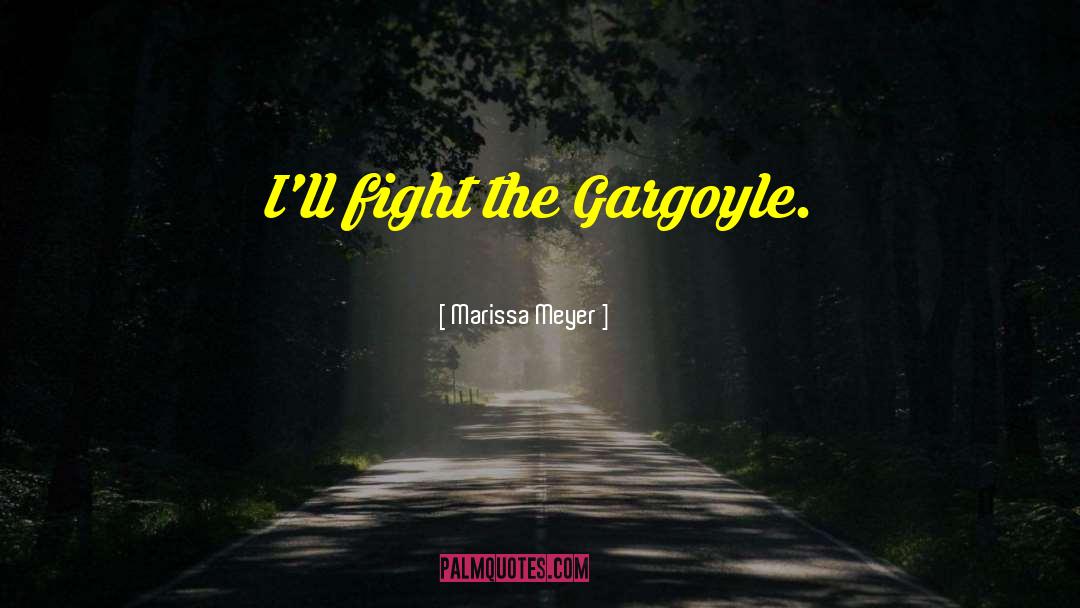 Gargoyle quotes by Marissa Meyer