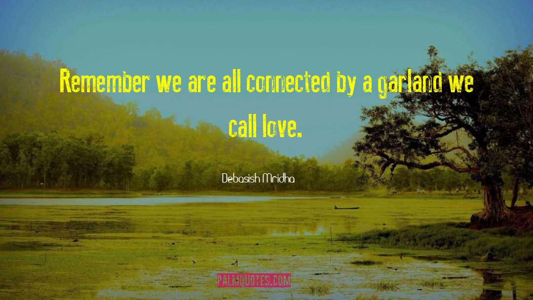 Garland We Call Love quotes by Debasish Mridha