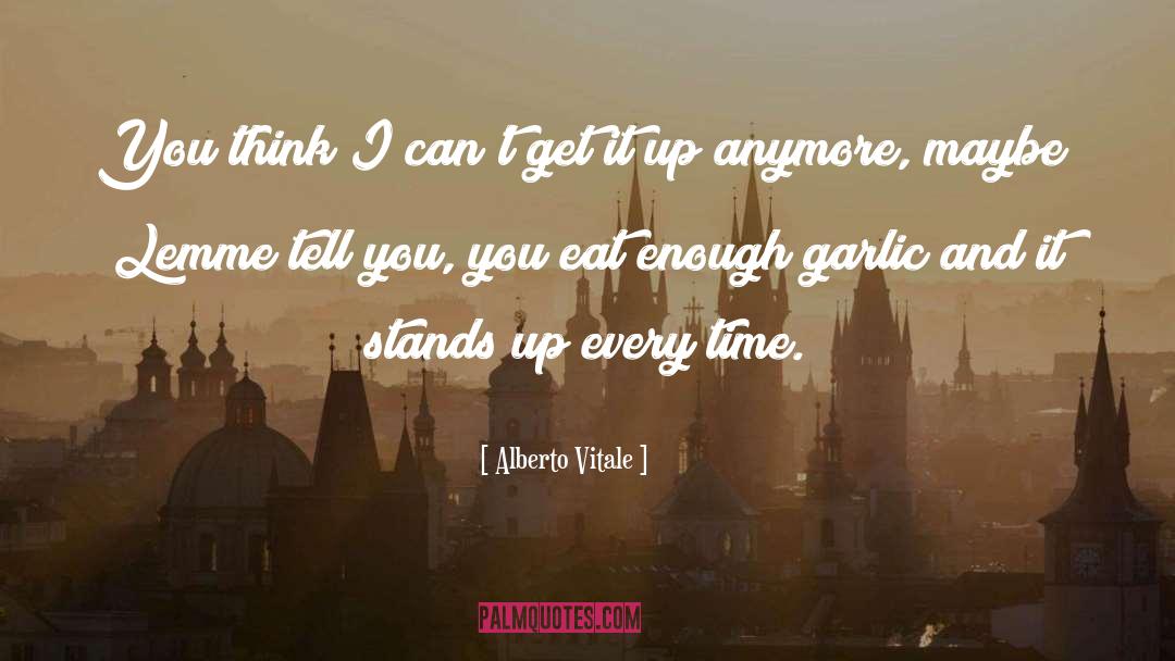 Garlic Quote quotes by Alberto Vitale