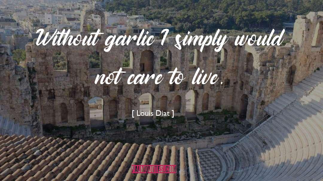 Garlic Quote quotes by Louis Diat
