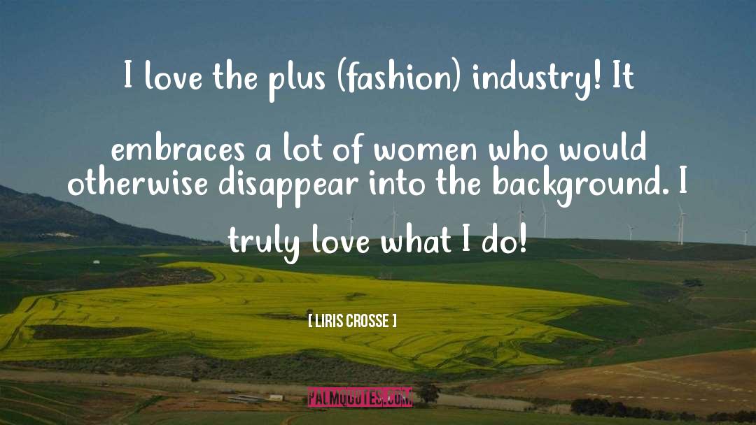 Garment Industry quotes by Liris Crosse