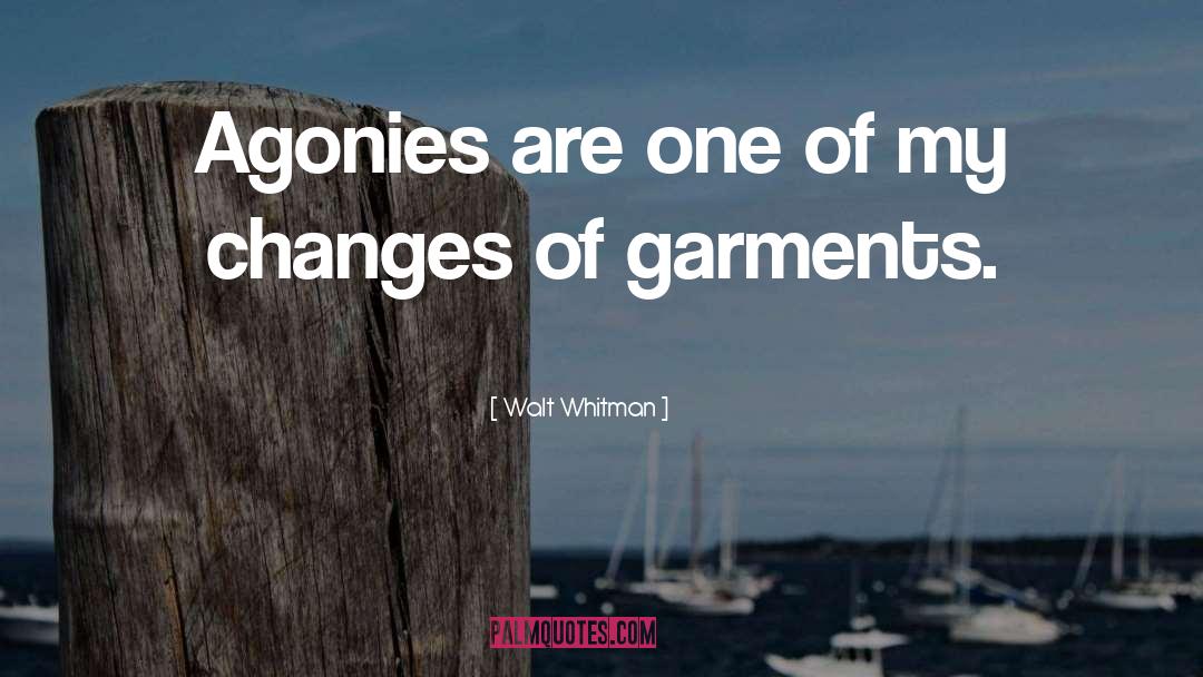 Garments quotes by Walt Whitman