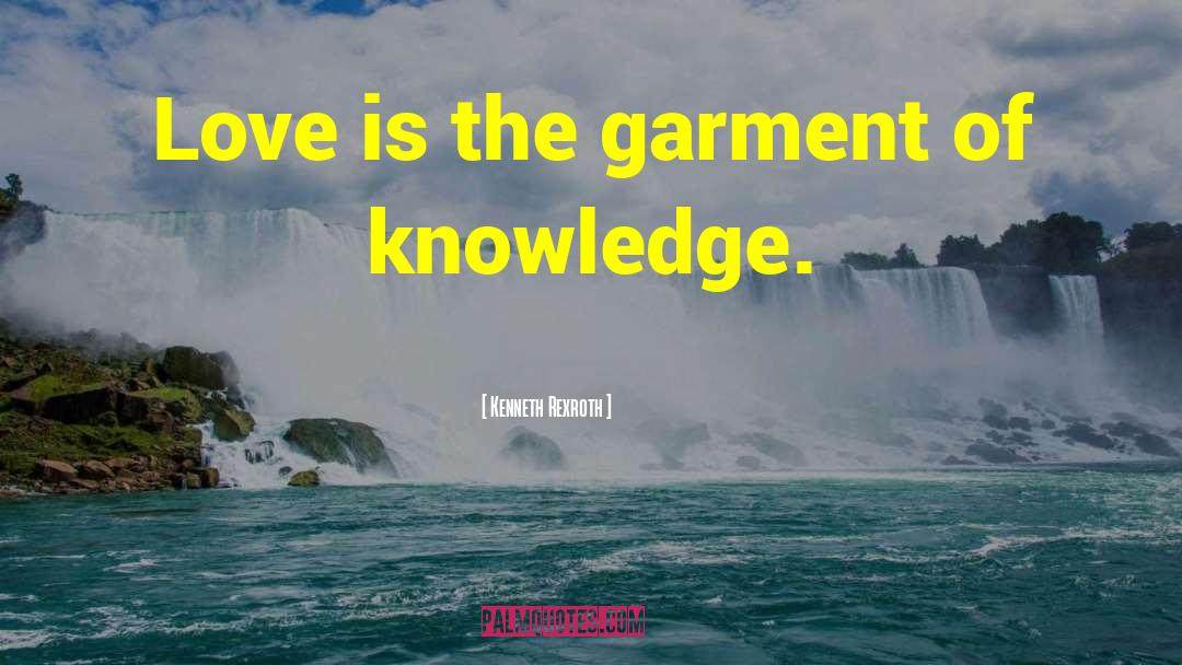 Garments quotes by Kenneth Rexroth