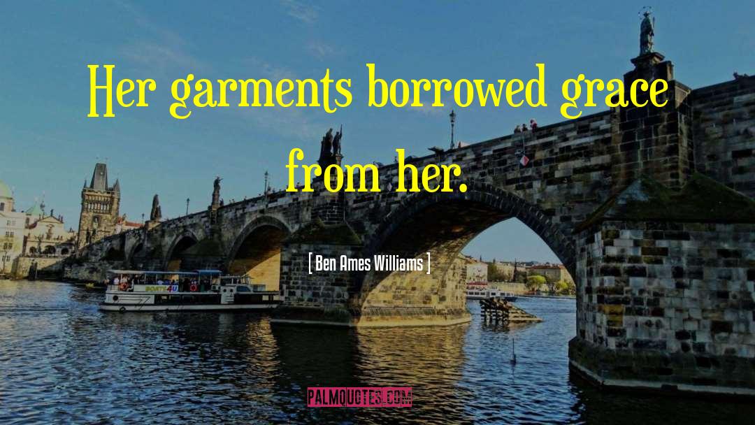 Garments quotes by Ben Ames Williams