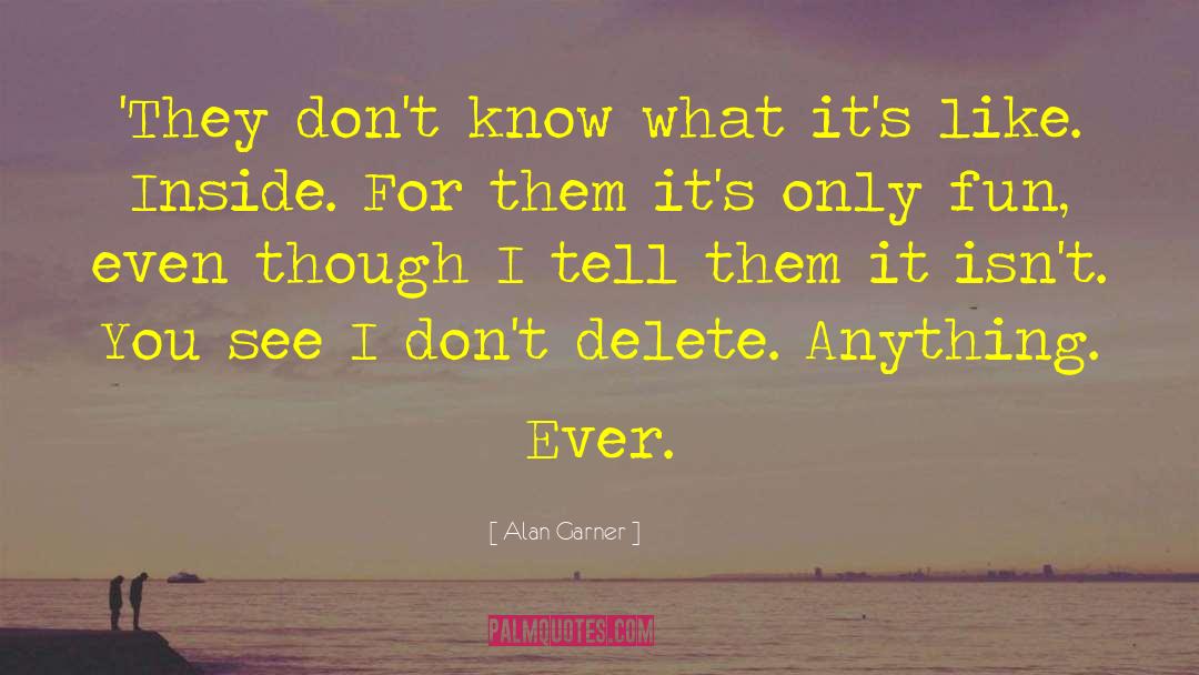 Garner quotes by Alan Garner