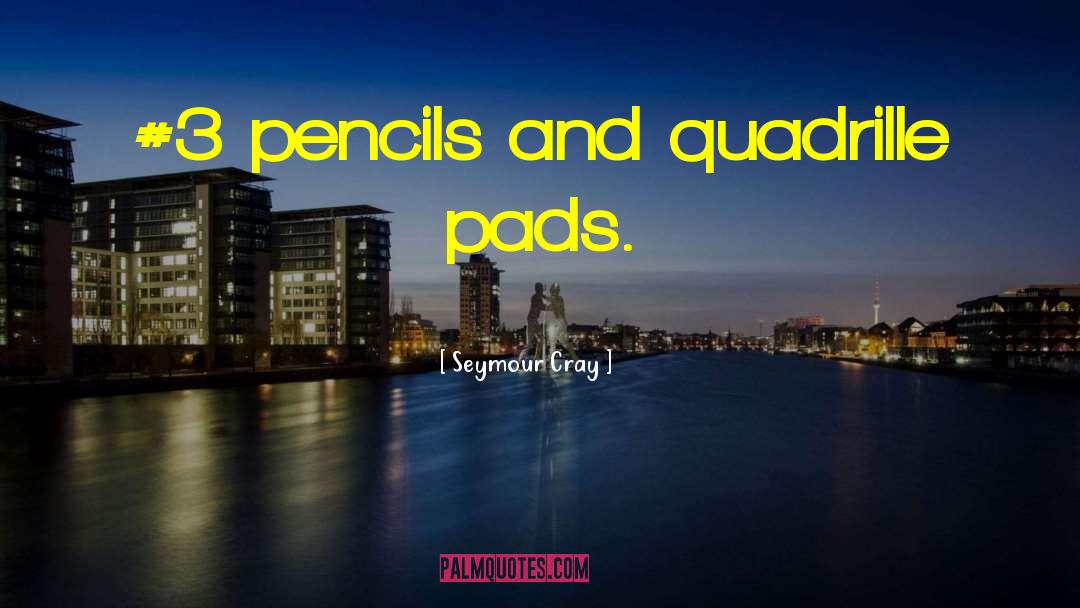 Garrod Pads quotes by Seymour Cray