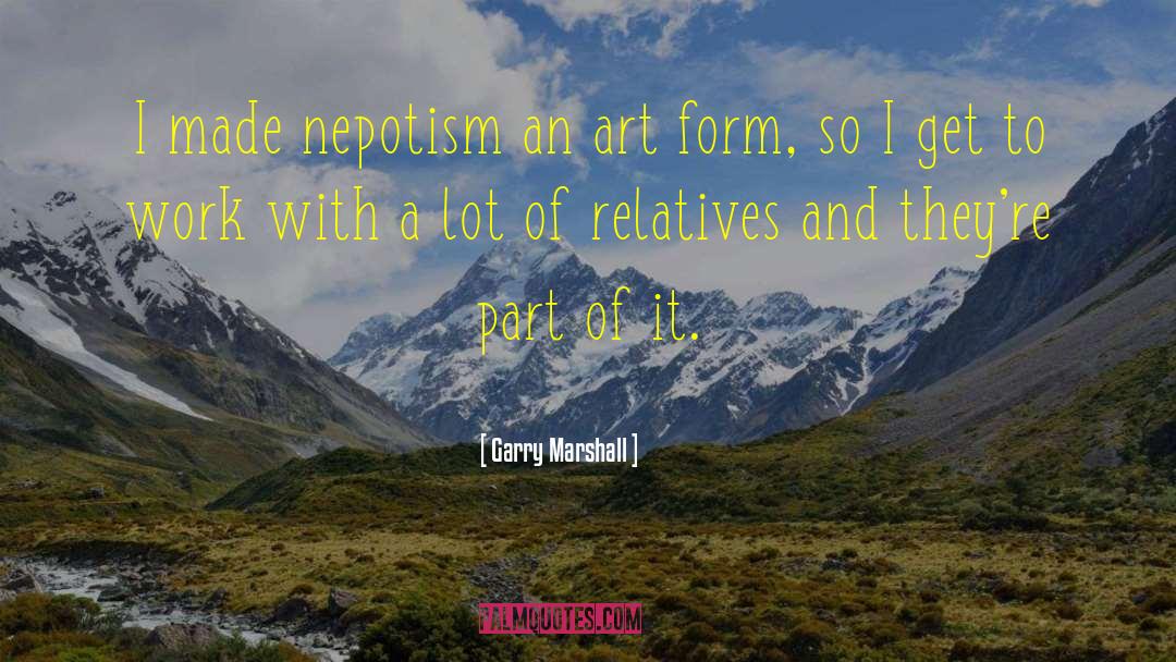 Garry quotes by Garry Marshall