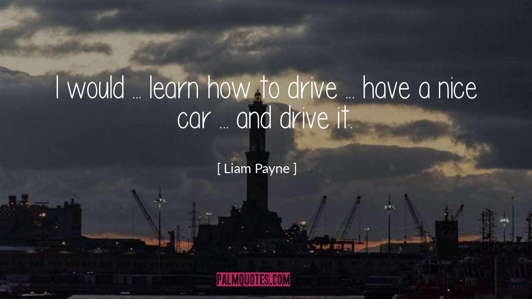 Gartel Drive Walnut quotes by Liam Payne