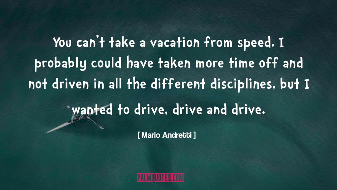 Gartel Drive Walnut quotes by Mario Andretti
