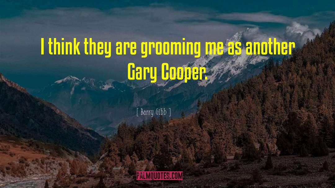 Gary Cooper quotes by Barry Gibb