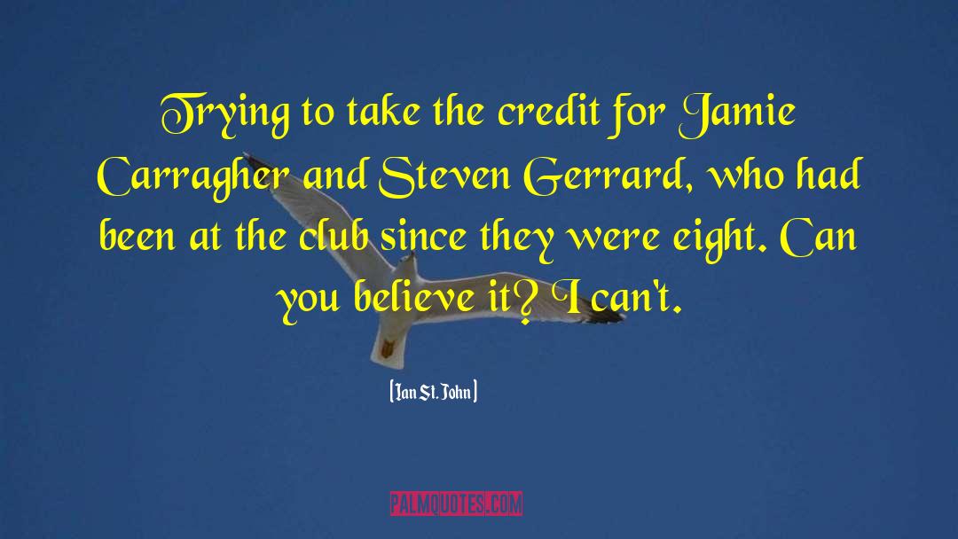 Gary Neville And Jamie Carragher quotes by Ian St. John