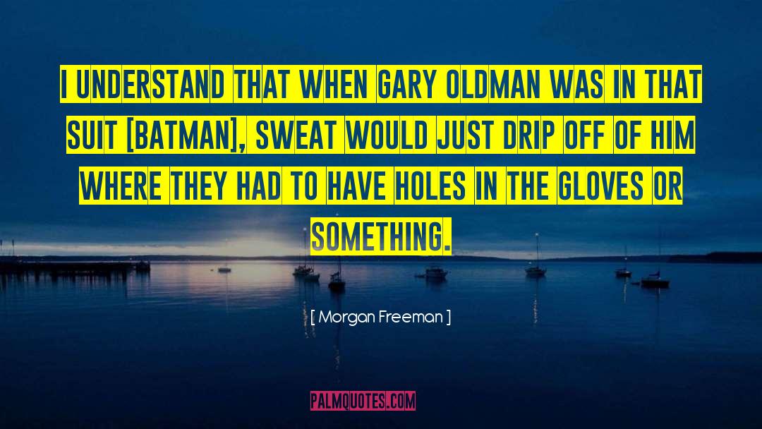 Gary Oldman quotes by Morgan Freeman