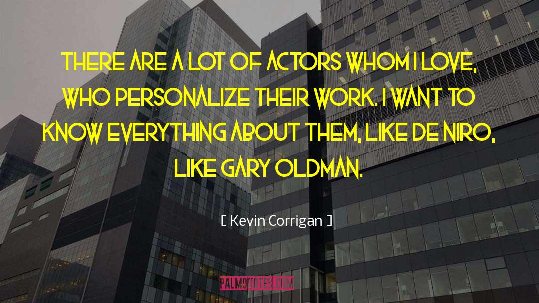 Gary Oldman quotes by Kevin Corrigan