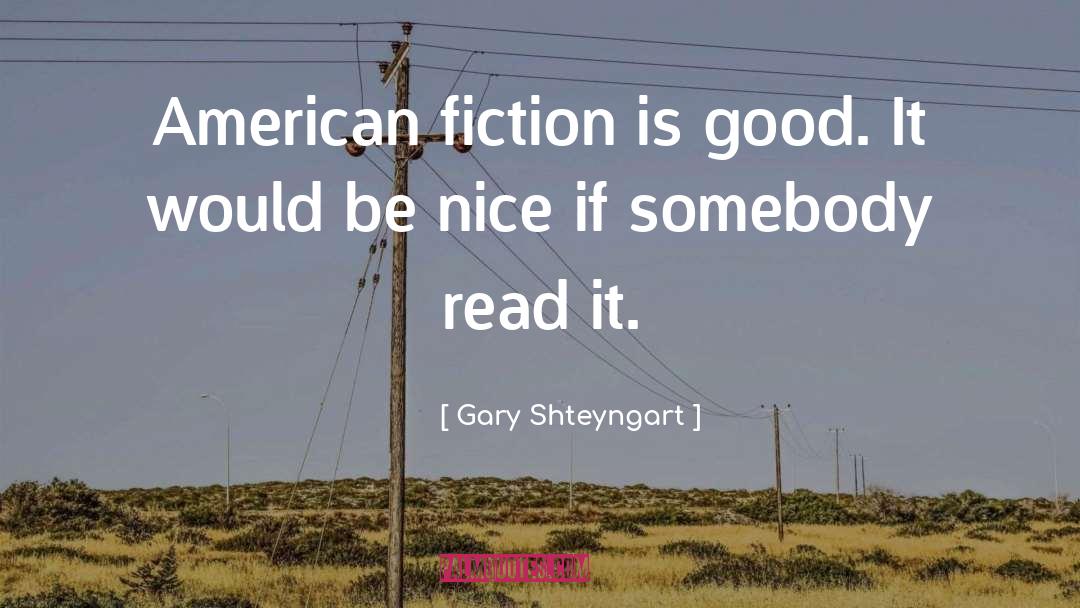 Gary Shteyngart quotes by Gary Shteyngart