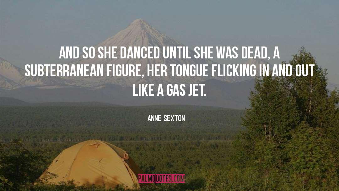 Gas Chamber quotes by Anne Sexton