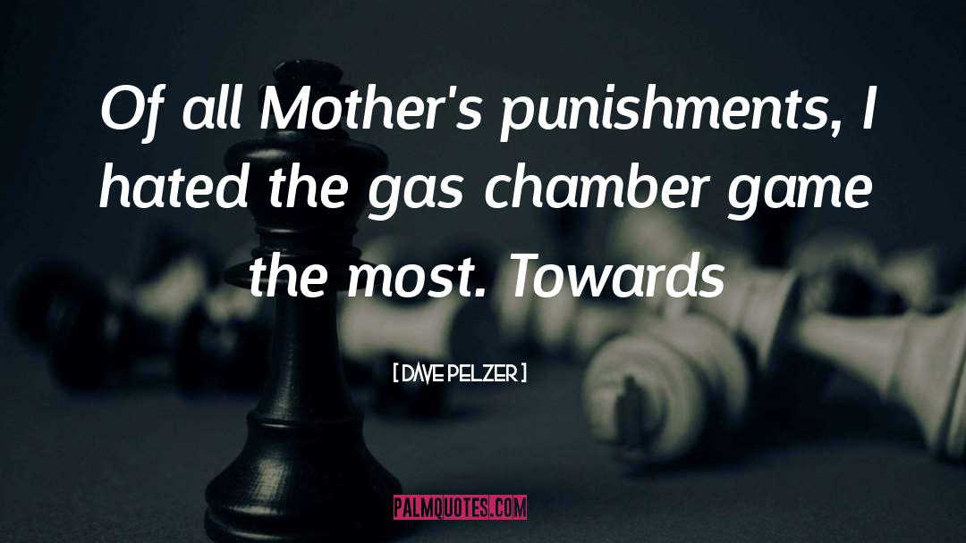 Gas Chamber quotes by Dave Pelzer