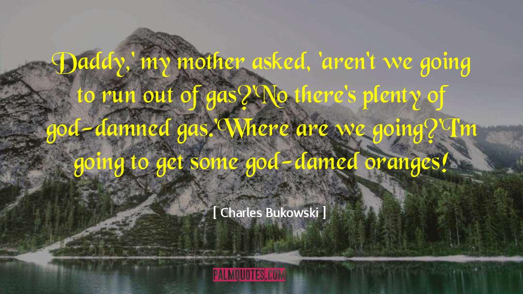 Gas Guzzlers quotes by Charles Bukowski