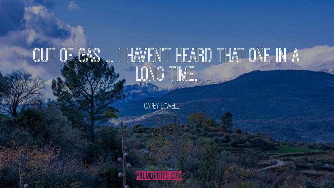 Gas Guzzlers quotes by Carey Lowell