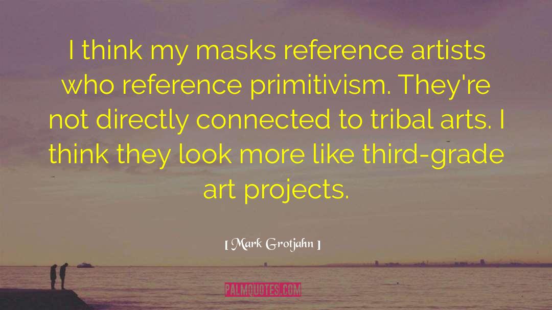 Gas Masks quotes by Mark Grotjahn