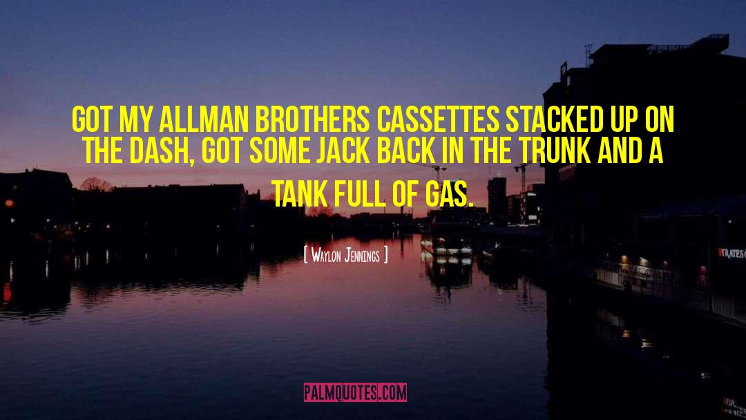 Gas Tanks quotes by Waylon Jennings