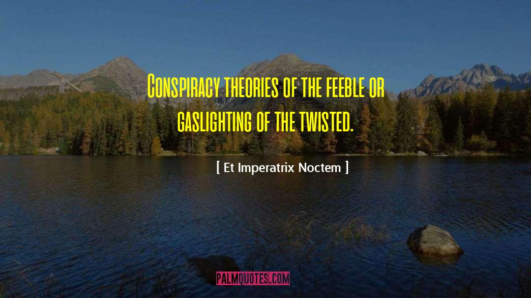 Gaslighting quotes by Et Imperatrix Noctem