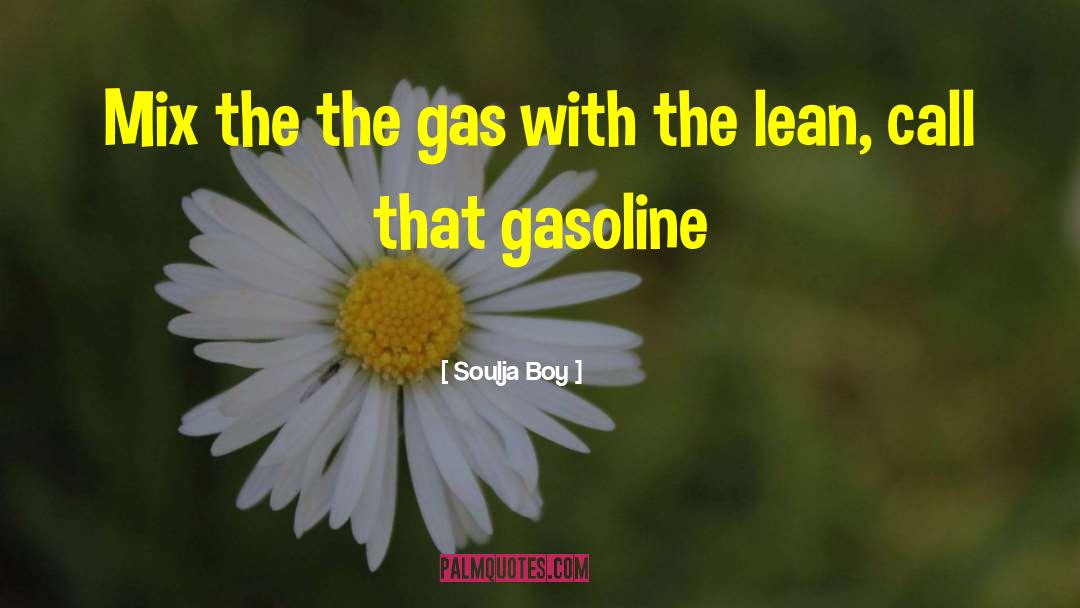 Gasoline Argus quotes by Soulja Boy