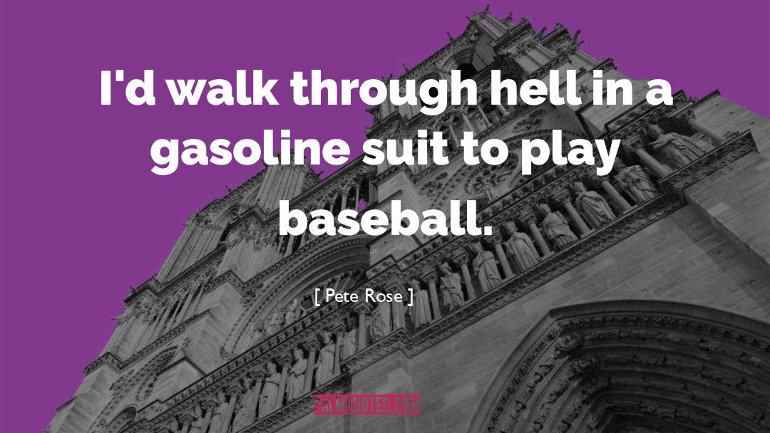 Gasoline quotes by Pete Rose