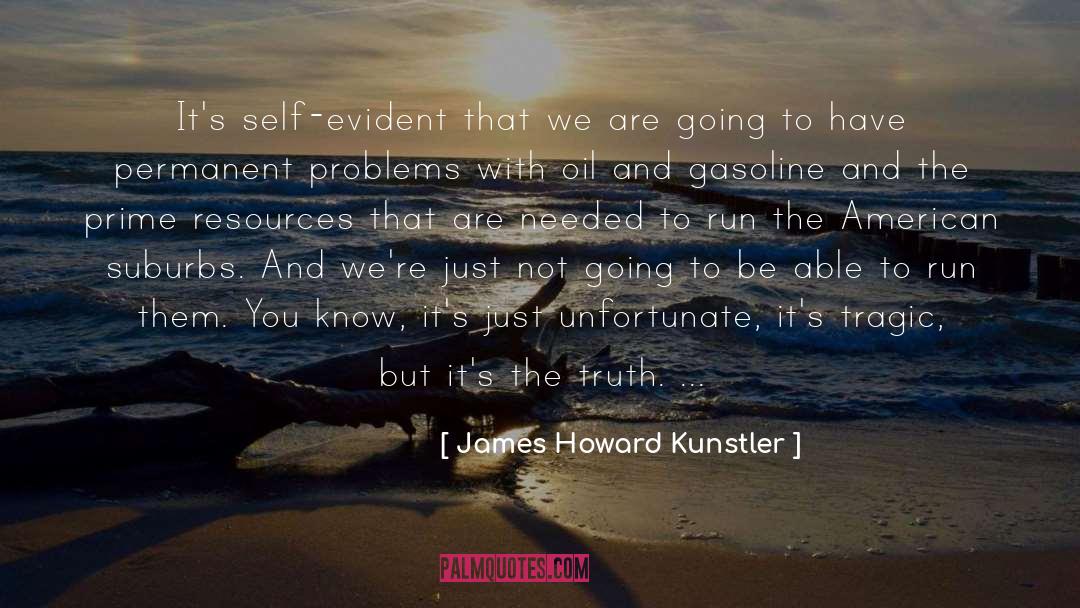 Gasoline quotes by James Howard Kunstler