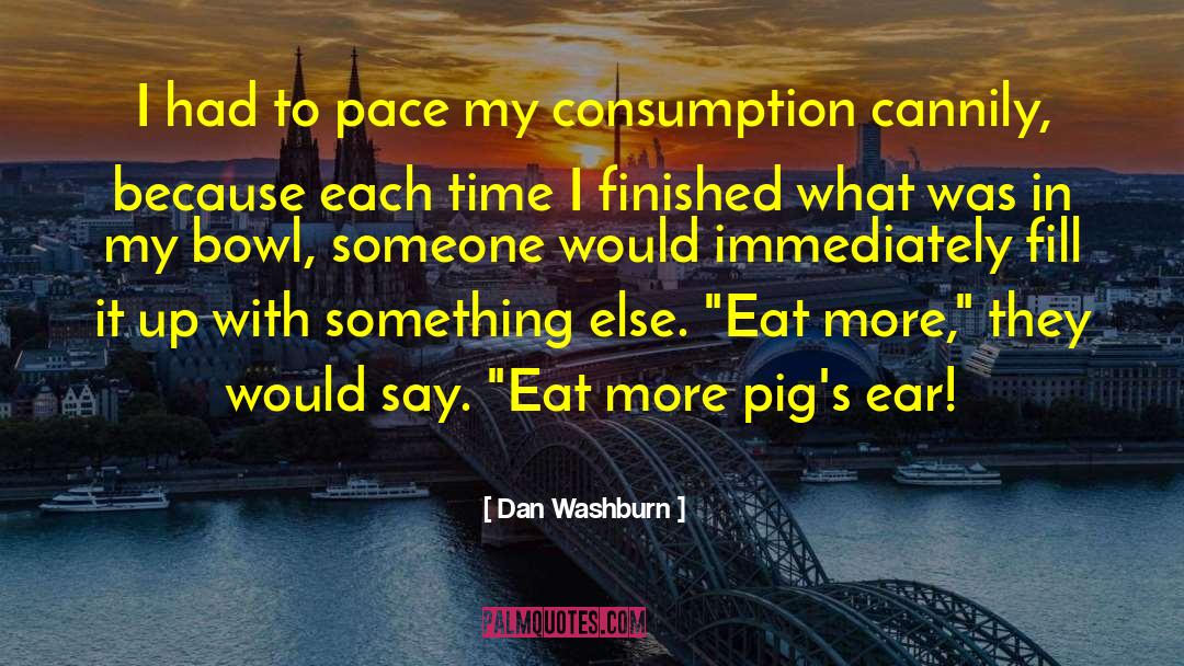 Gastronomy quotes by Dan Washburn