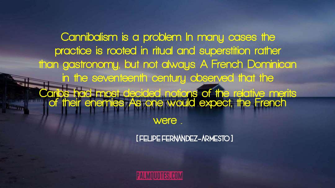 Gastronomy quotes by Felipe Fernandez-Armesto