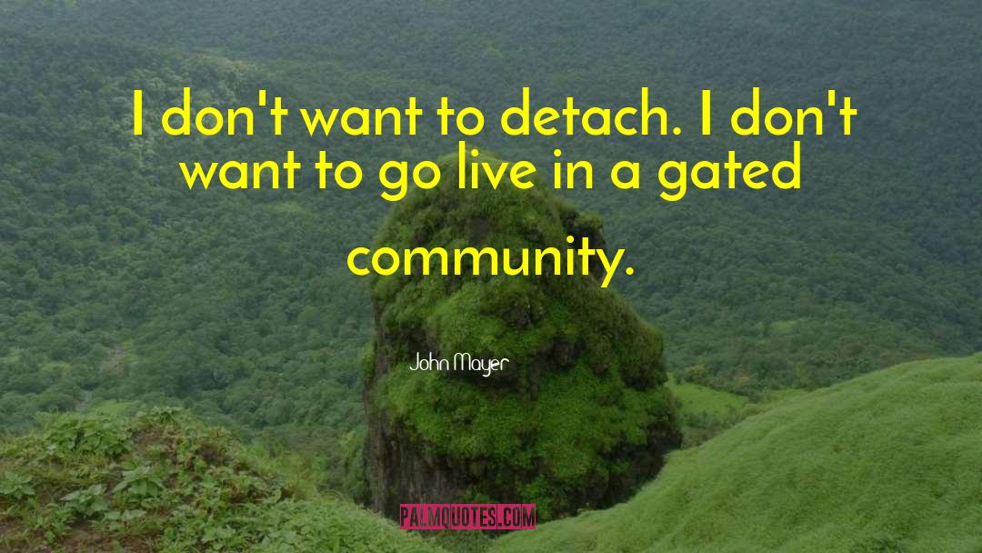 Gated Community quotes by John Mayer