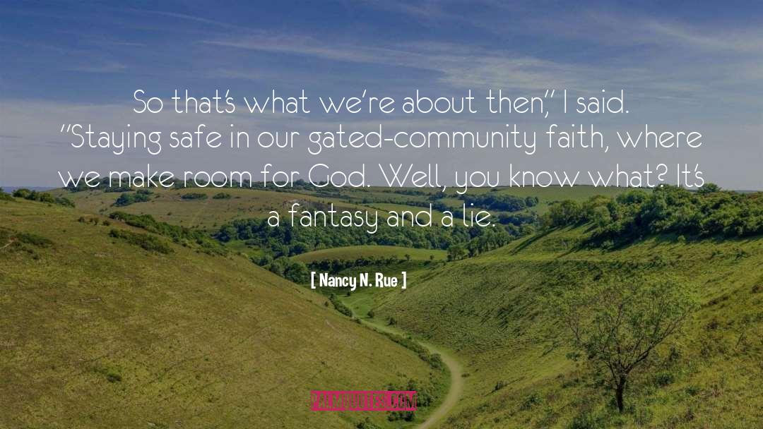 Gated Community quotes by Nancy N. Rue