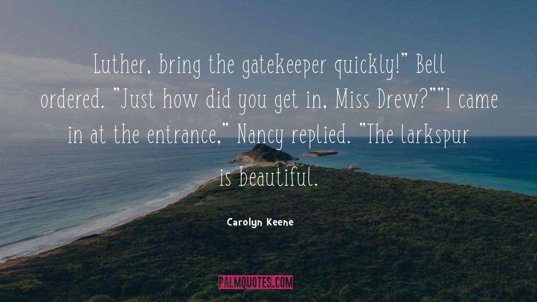 Gatekeeper quotes by Carolyn Keene