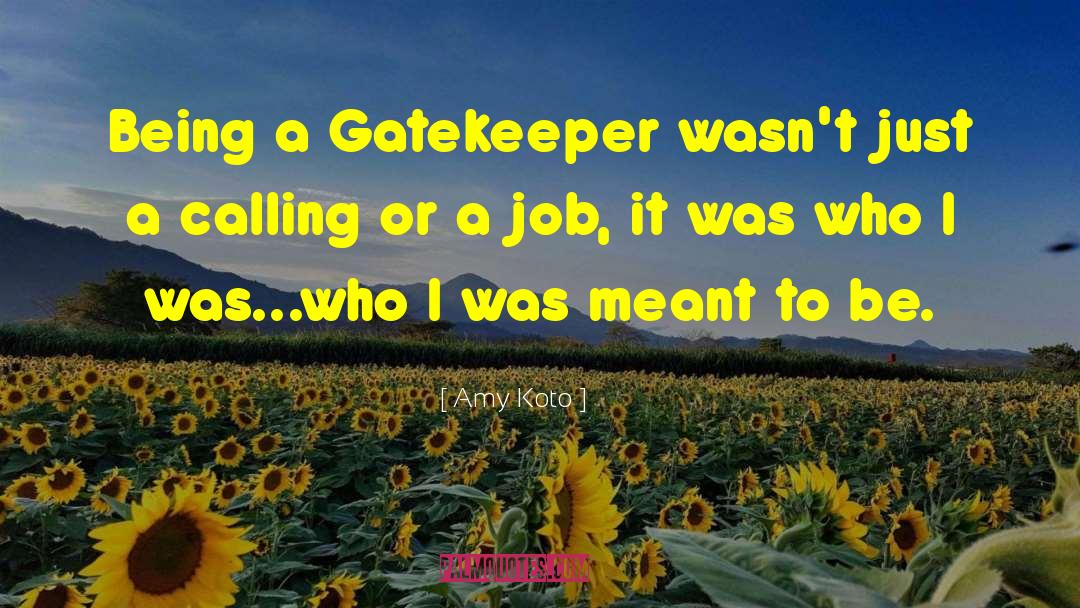 Gatekeeper quotes by Amy Koto