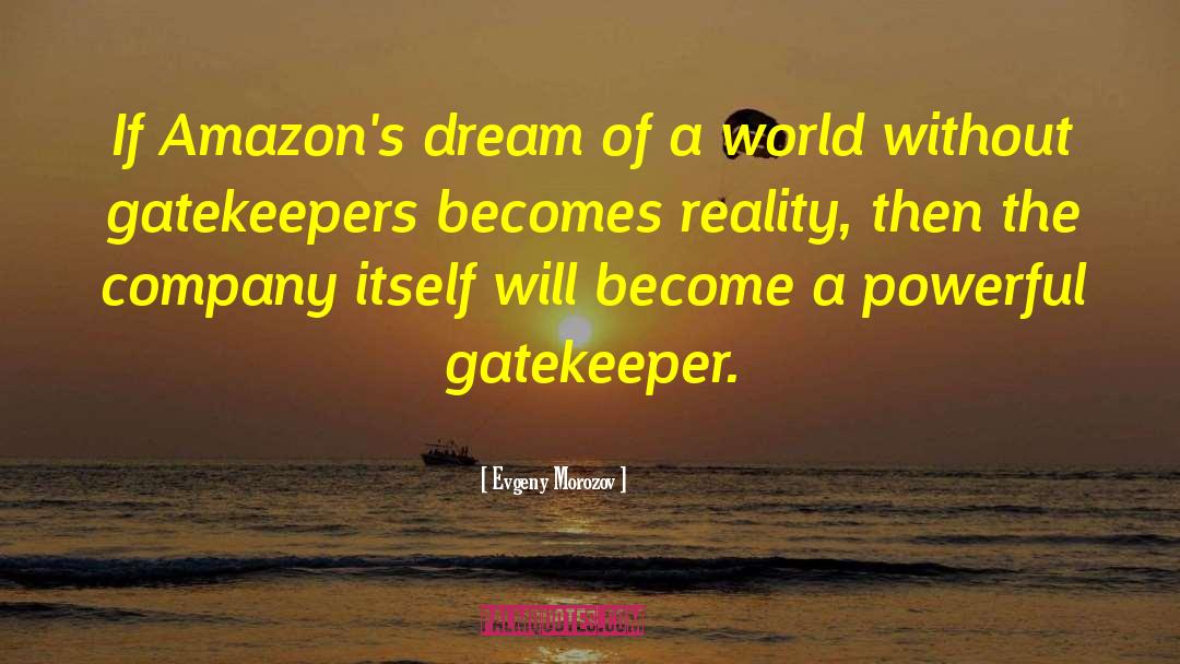 Gatekeeper quotes by Evgeny Morozov