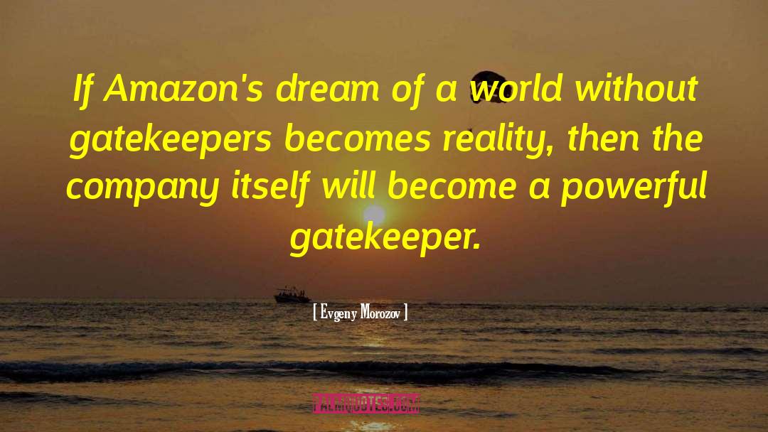 Gatekeepers quotes by Evgeny Morozov