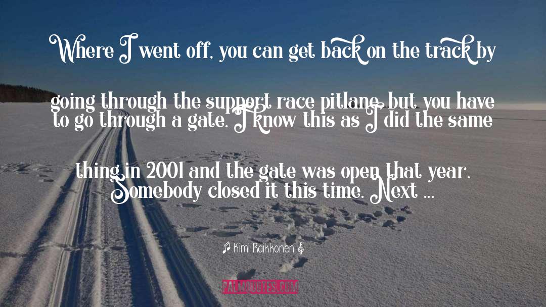 Gateless Gate quotes by Kimi Raikkonen