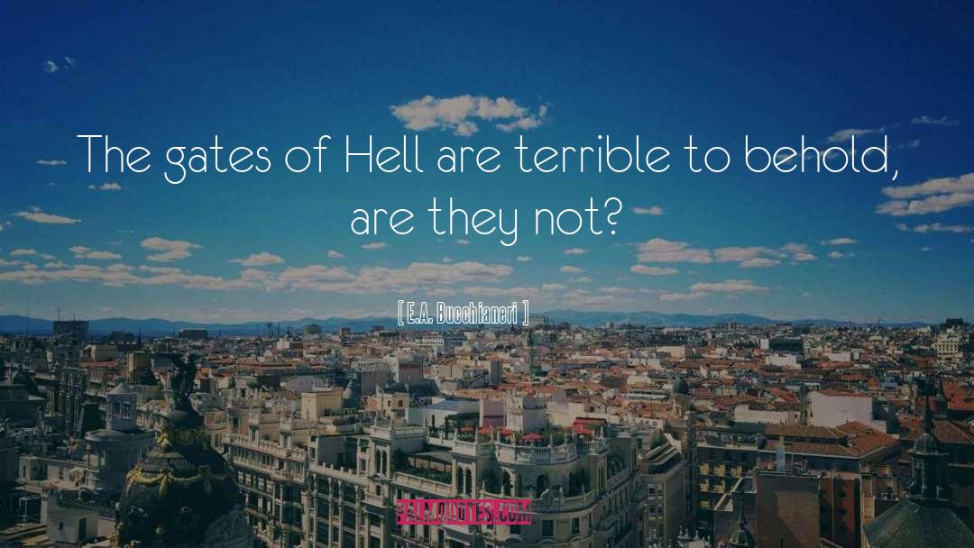 Gates Of Hell quotes by E.A. Bucchianeri