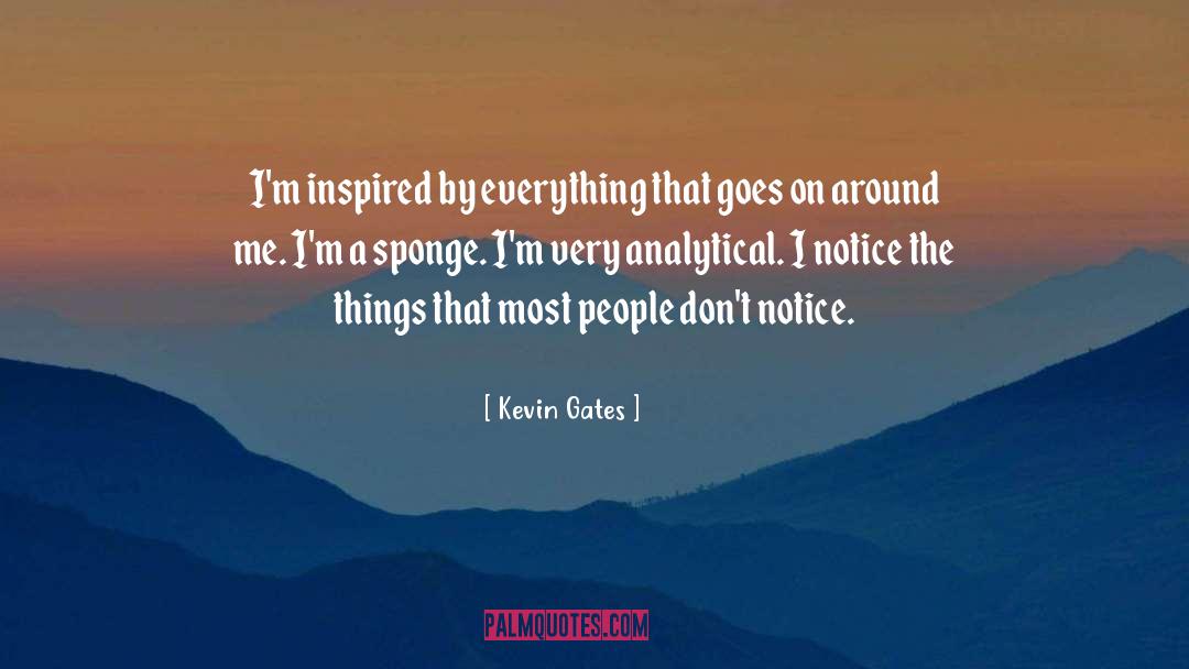 Gates quotes by Kevin Gates