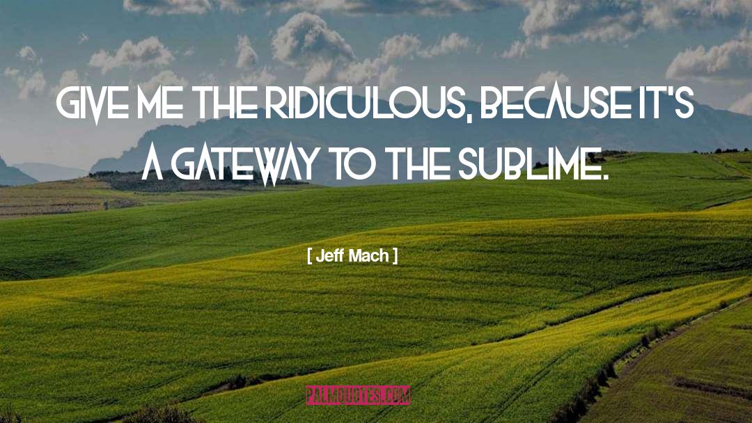 Gateway quotes by Jeff Mach