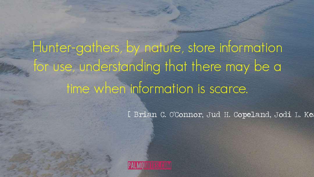 Gathering Information quotes by Brian C. O'Connor, Jud H. Copeland, Jodi L. Kearns