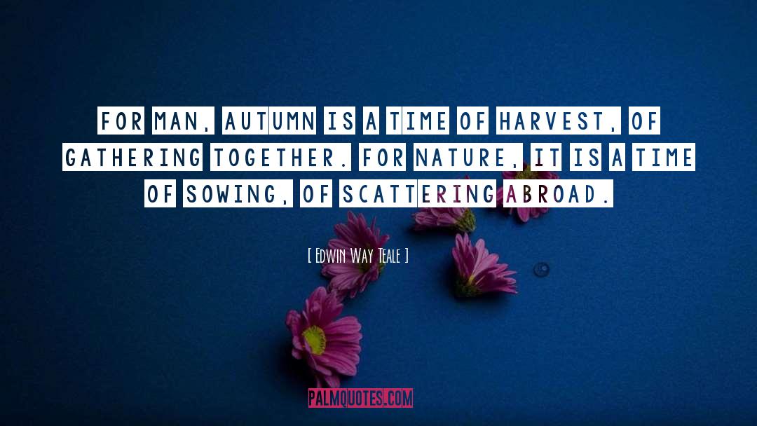 Gathering Together quotes by Edwin Way Teale